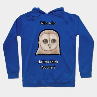 Who, who do You think You are? Hoodie